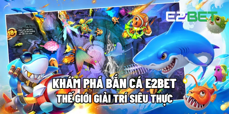 bắn cá e2bet