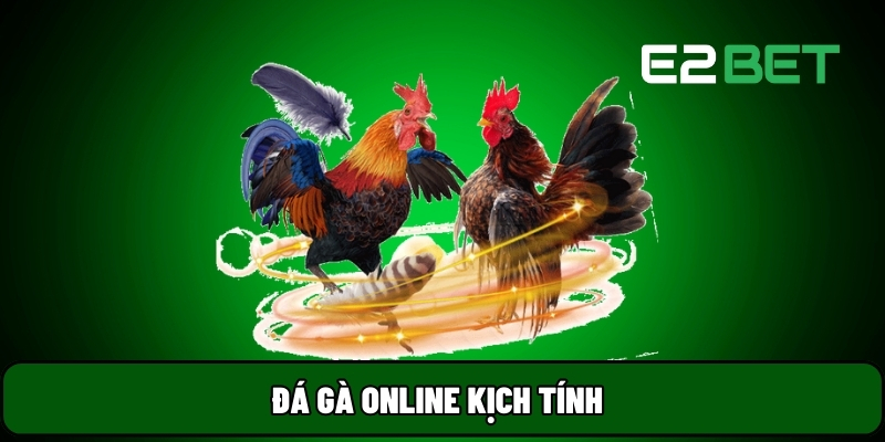E2BET 26 Đá gà online kịch tính